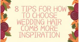 8 Tips for How to Wisely Choose Wedding Hair Comb