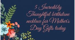 5 Incredibly Thoughtful Birthstone Necklace for Mother’s Day Gifts Today