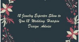 12 Jewelry Experter Show to You 12 Wedding Hairpin Design Advice